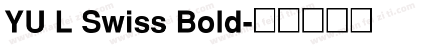 YU L Swiss Bold字体转换